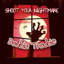 Shoot Your Nightmare Double Trouble